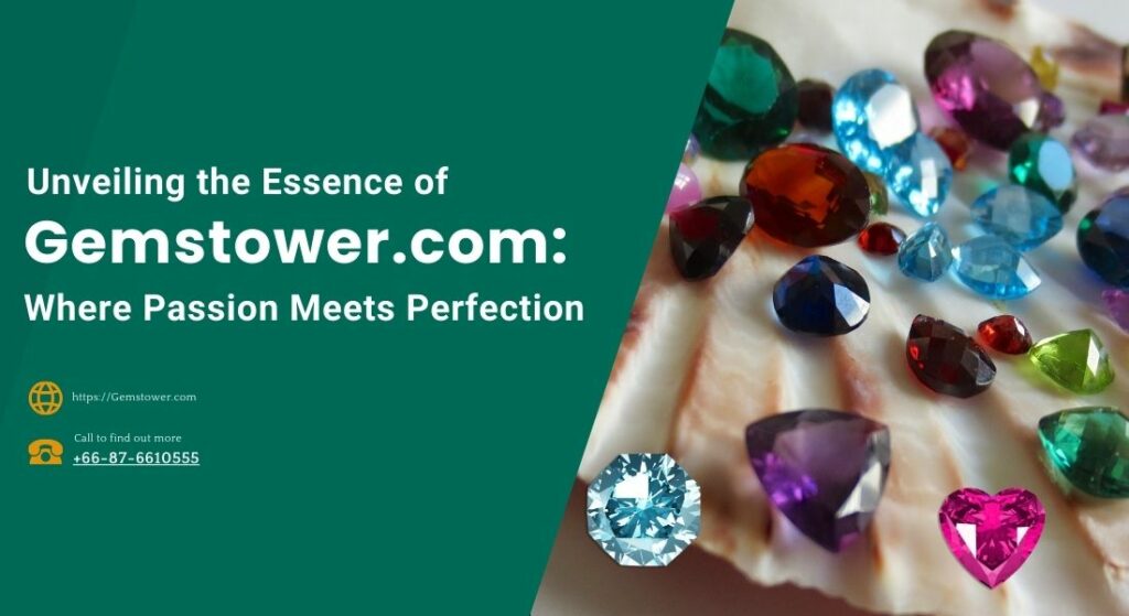 Unveiling the Essence of Gemstower.com: Where Passion Meets Perfection